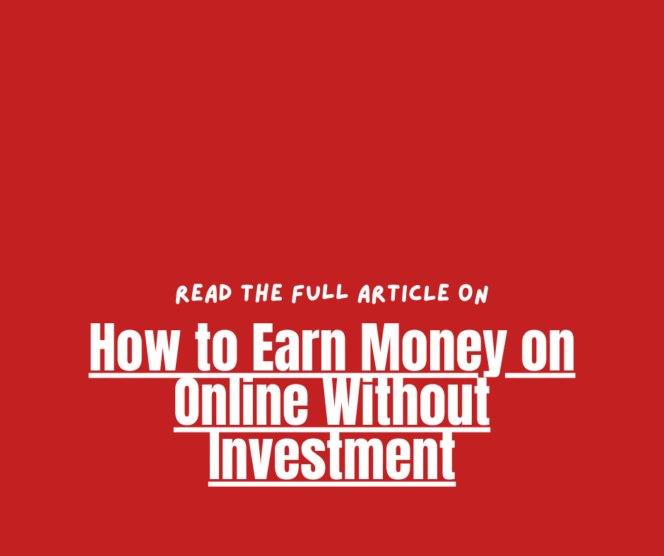 How to Earn Money on Online Without Investment